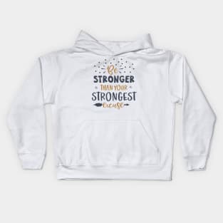 Be Stronger Than Your Strongest excuse Kids Hoodie